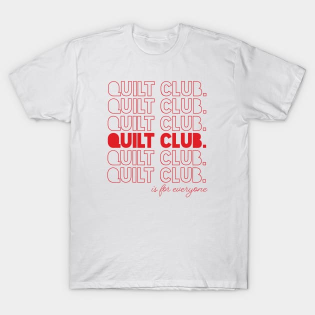 Quilt Club is for everyone T-Shirt by LindsieMosleyCreative